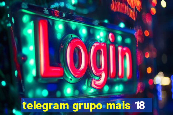 telegram grupo mais 18